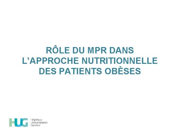 RÔLE DU MPR DANS L’APPROCHE NUTRITIONNELLE DES PATIENTS OBÈSES 