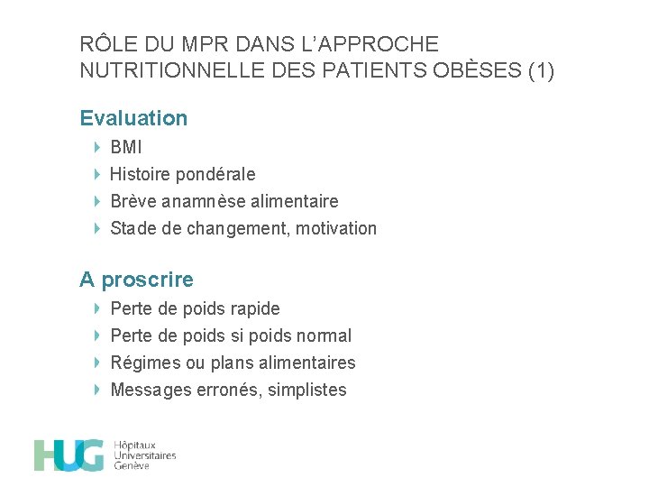 RÔLE DU MPR DANS L’APPROCHE NUTRITIONNELLE DES PATIENTS OBÈSES (1) Evaluation BMI Histoire pondérale