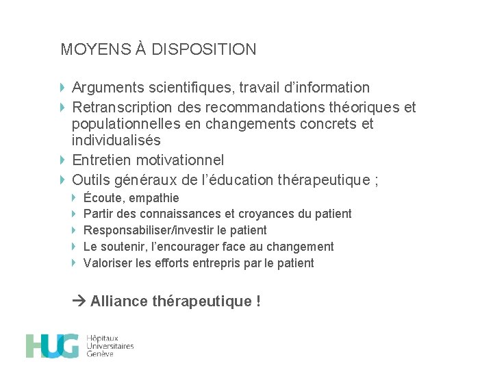 MOYENS À DISPOSITION Arguments scientifiques, travail d’information Retranscription des recommandations théoriques et populationnelles en