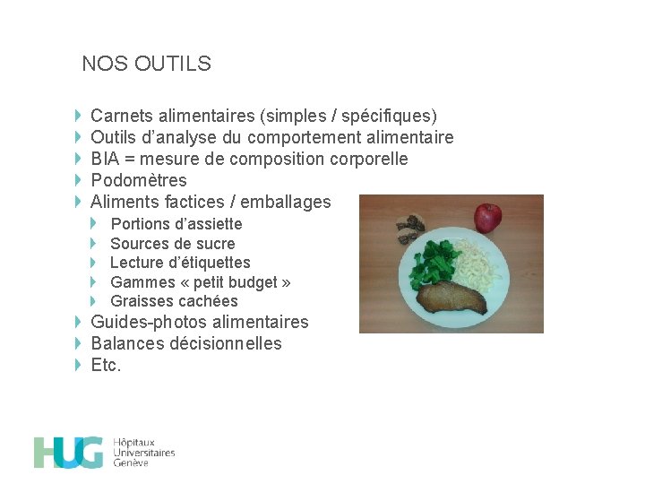 NOS OUTILS Carnets alimentaires (simples / spécifiques) Outils d’analyse du comportement alimentaire BIA =