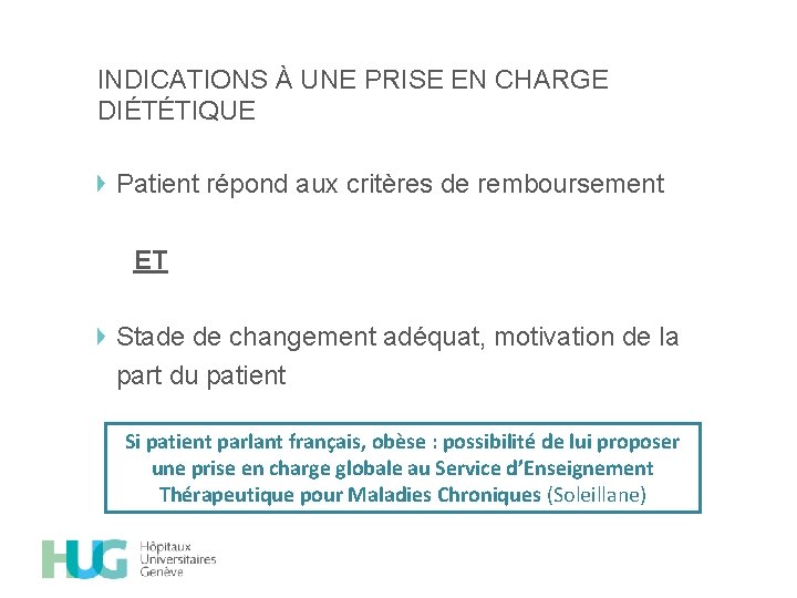 INDICATIONS À UNE PRISE EN CHARGE DIÉTÉTIQUE Patient répond aux critères de remboursement ET