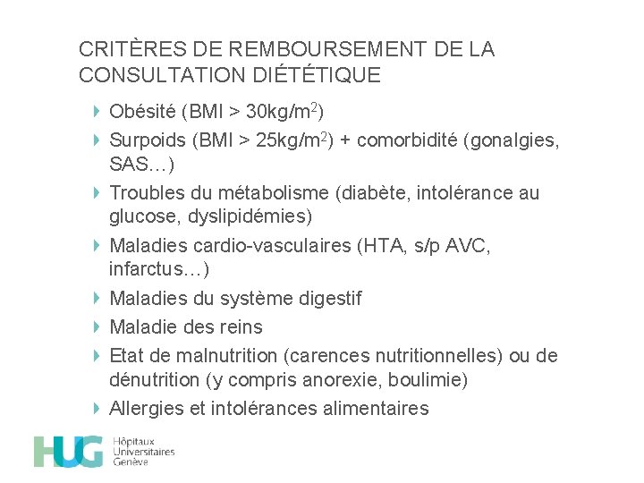 CRITÈRES DE REMBOURSEMENT DE LA CONSULTATION DIÉTÉTIQUE Obésité (BMI > 30 kg/m 2) Surpoids