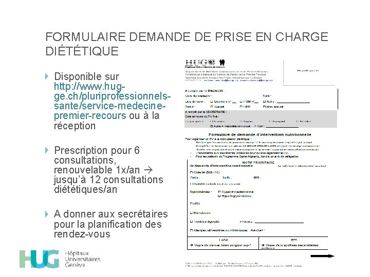 FORMULAIRE DEMANDE DE PRISE EN CHARGE DIÉTÉTIQUE Disponible sur http: //www. hugge. ch/pluriprofessionnelssante/service-medecinepremier-recours ou