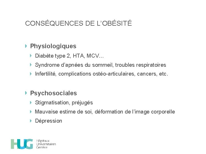 CONSÉQUENCES DE L’OBÉSITÉ Physiologiques Diabète type 2, HTA, MCV… Syndrome d’apnées du sommeil, troubles