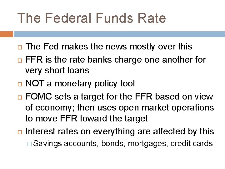The Federal Funds Rate The Fed makes the news mostly over this FFR is