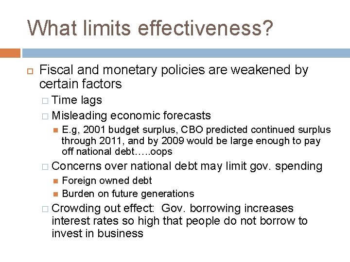 What limits effectiveness? Fiscal and monetary policies are weakened by certain factors � Time
