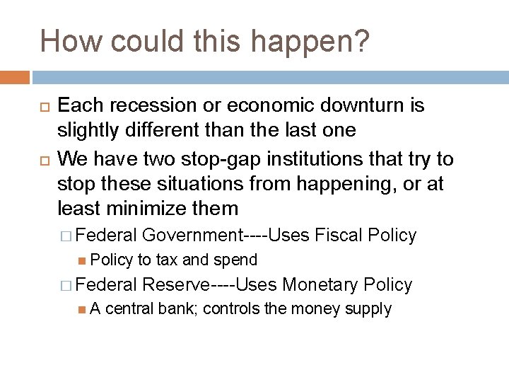 How could this happen? Each recession or economic downturn is slightly different than the