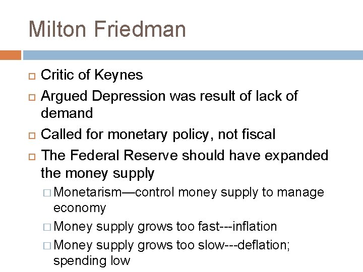 Milton Friedman Critic of Keynes Argued Depression was result of lack of demand Called