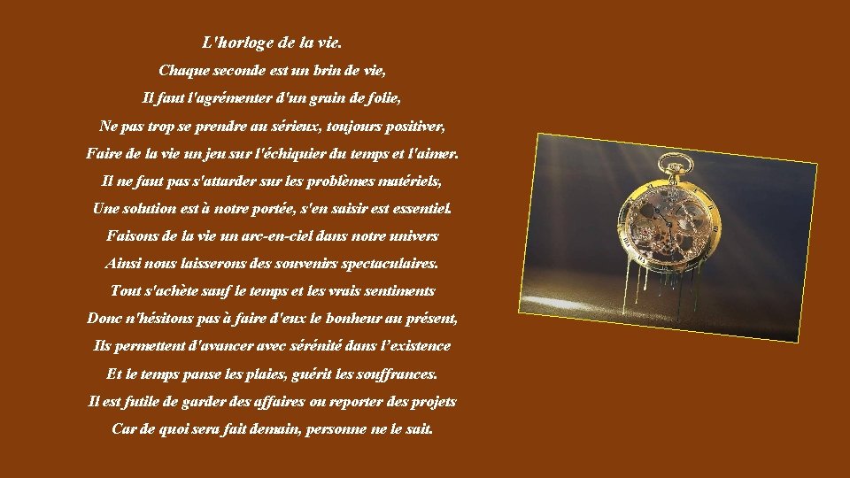 L'horloge de la vie. Chaque seconde est un brin de vie, Il faut l'agrémenter