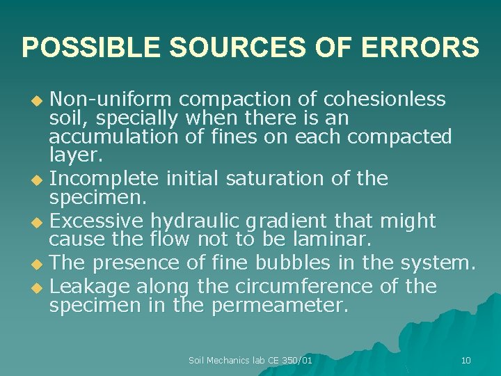 POSSIBLE SOURCES OF ERRORS Non-uniform compaction of cohesionless soil, specially when there is an