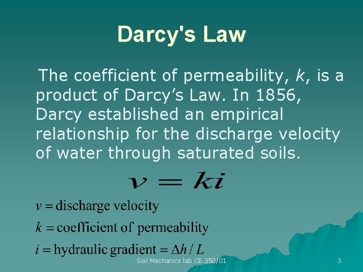 Darcy's Law The coefficient of permeability, k, is a product of Darcy’s Law. In