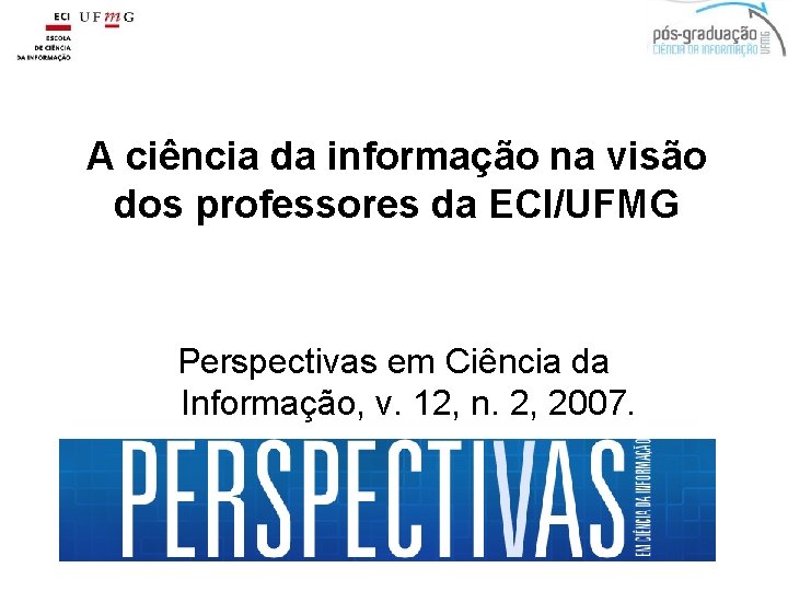A ciência da informação na visão dos professores da ECI/UFMG Perspectivas em Ciência da