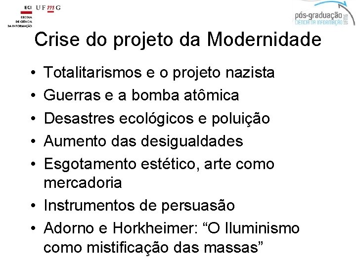 Crise do projeto da Modernidade • • • Totalitarismos e o projeto nazista Guerras