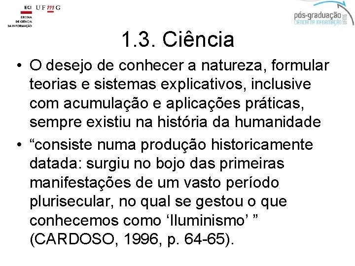 1. 3. Ciência • O desejo de conhecer a natureza, formular teorias e sistemas