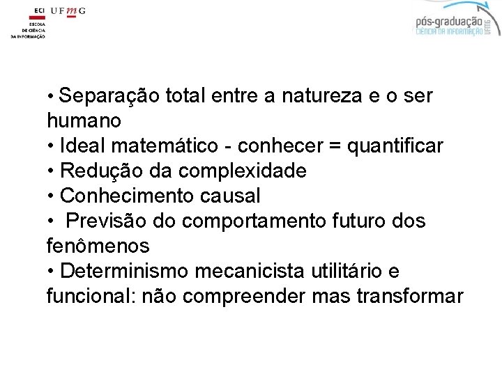  • Separação total entre a natureza e o ser humano • Ideal matemático