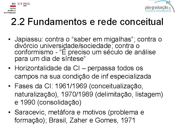 2. 2 Fundamentos e rede conceitual • Japiassu: contra o “saber em migalhas”; contra