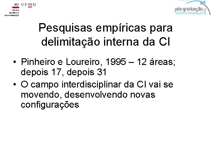 Pesquisas empíricas para delimitação interna da CI • Pinheiro e Loureiro, 1995 – 12