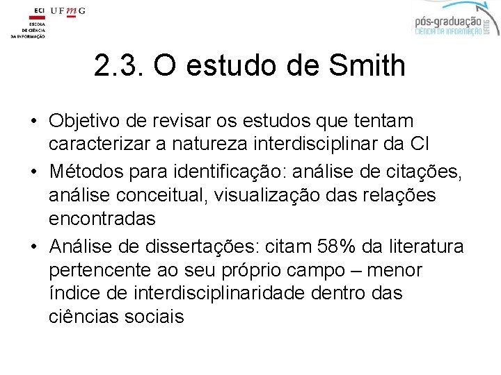 2. 3. O estudo de Smith • Objetivo de revisar os estudos que tentam