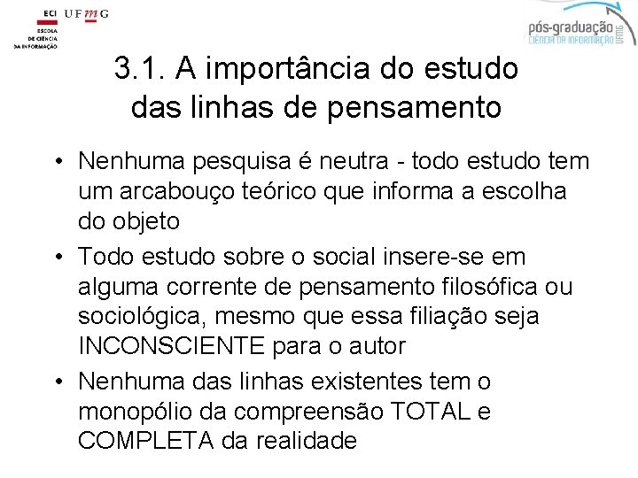 3. 1. A importância do estudo das linhas de pensamento • Nenhuma pesquisa é