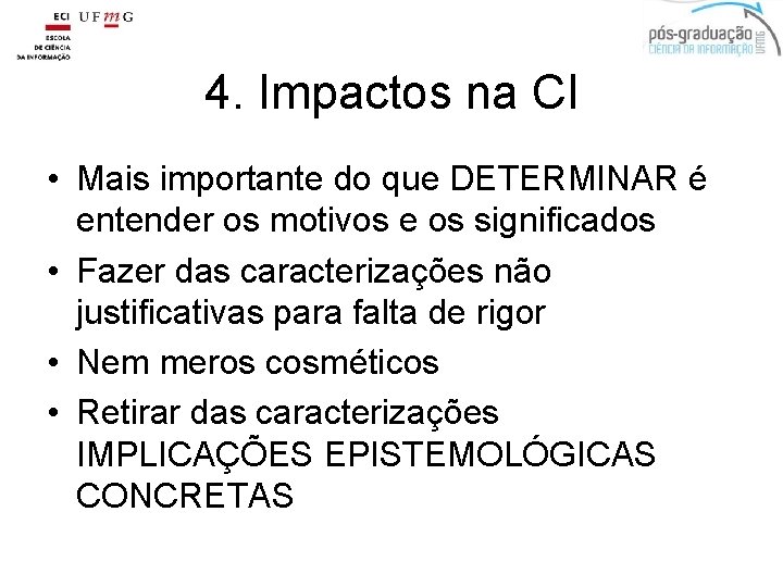 4. Impactos na CI • Mais importante do que DETERMINAR é entender os motivos