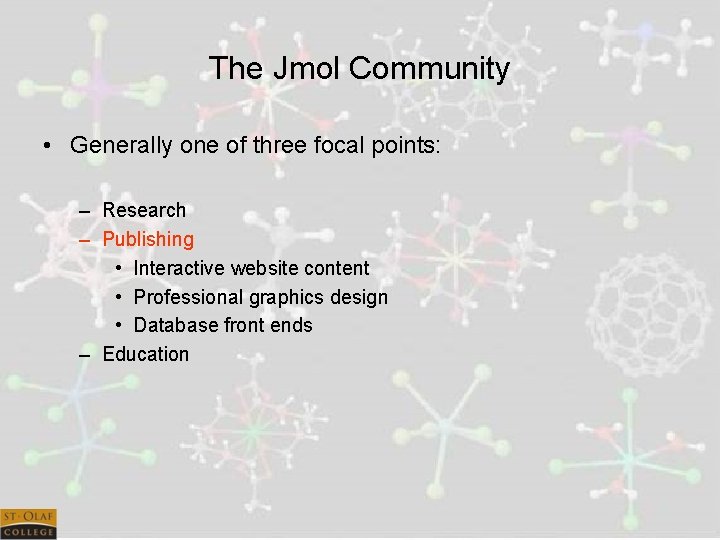 The Jmol Community • Generally one of three focal points: – Research – Publishing