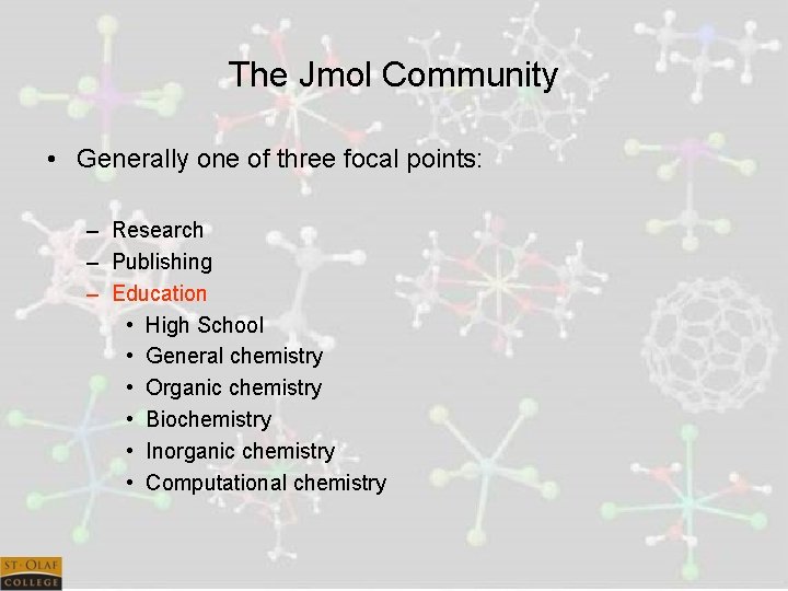 The Jmol Community • Generally one of three focal points: – Research – Publishing
