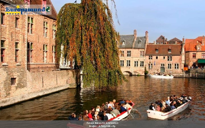 Europa Basica Fin Amsterdam Bruges…. A fairy-tale city. 