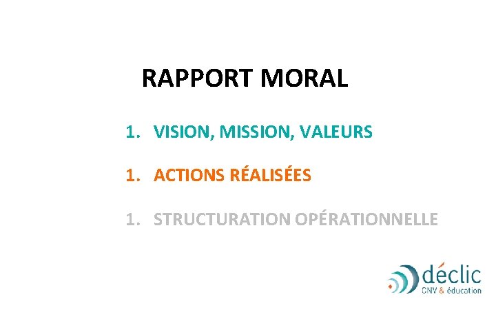 RAPPORT MORAL 1. VISION, MISSION, VALEURS 1. ACTIONS RÉALISÉES 1. STRUCTURATION OPÉRATIONNELLE 