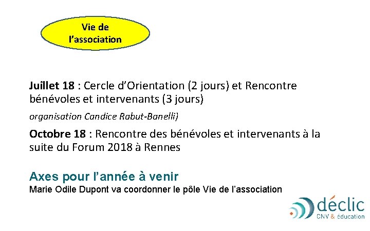 Vie de l’association Juillet 18 : Cercle d’Orientation (2 jours) et Rencontre bénévoles et