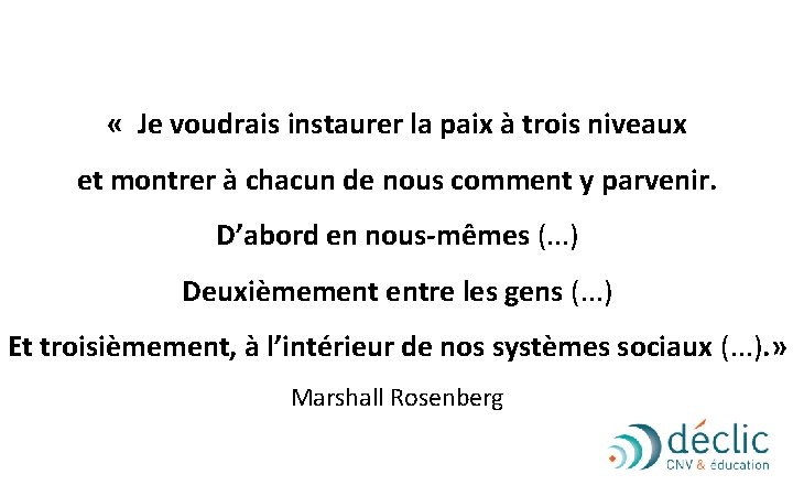  « Je voudrais instaurer la paix à trois niveaux et montrer à chacun