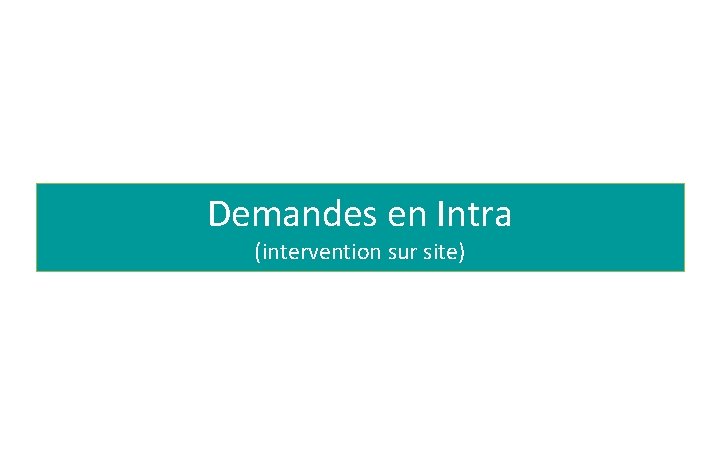 Demandes en Intra (intervention sur site) 