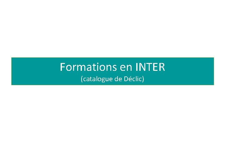 Formations en INTER (catalogue de Déclic) 