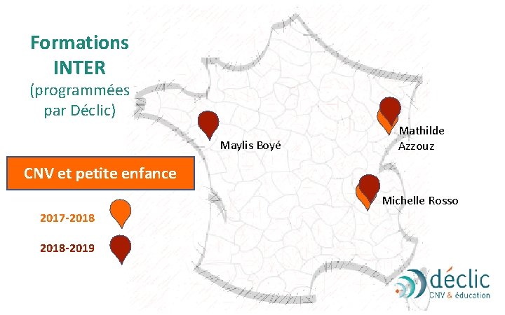 Formations INTER (programmées par Déclic) Maylis Boyé Mathilde Azzouz CNV et petite enfance Michelle