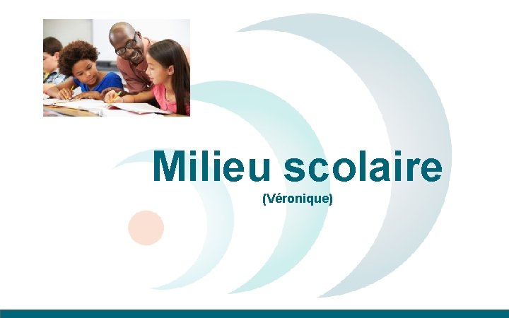 Milieu scolaire (Véronique) 