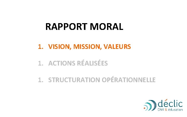 RAPPORT MORAL 1. VISION, MISSION, VALEURS 1. ACTIONS RÉALISÉES 1. STRUCTURATION OPÉRATIONNELLE 