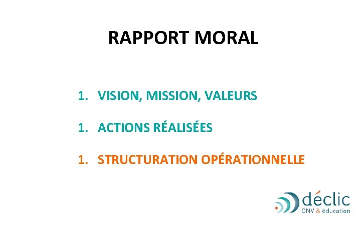 RAPPORT MORAL 1. VISION, MISSION, VALEURS 1. ACTIONS RÉALISÉES 1. STRUCTURATION OPÉRATIONNELLE 