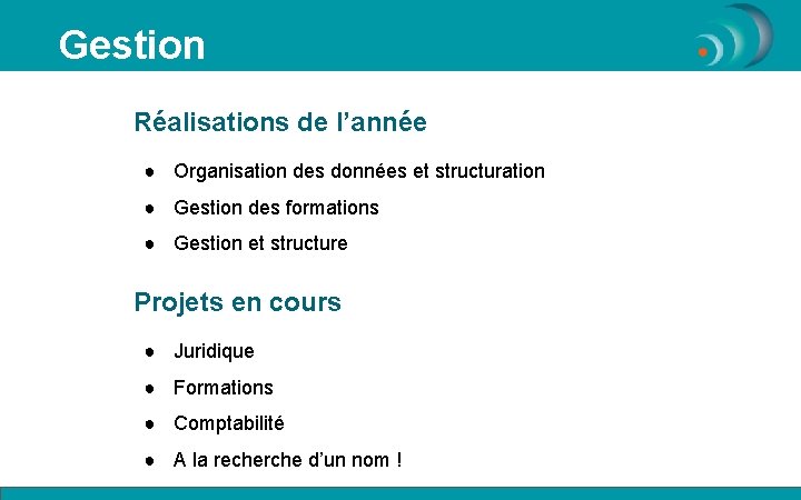 Gestion Réalisations de l’année ● Organisation des données et structuration ● Gestion des formations