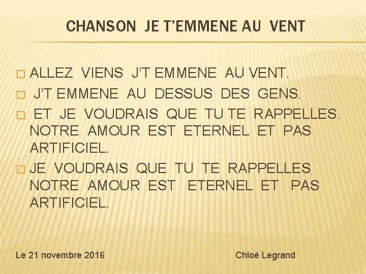 CHANSON JE T’EMMENE AU VENT ALLEZ VIENS J’T EMMENE AU VENT. � J’T EMMENE