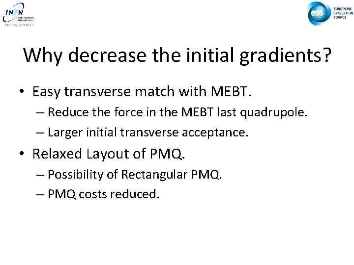 Why decrease the initial gradients? • Easy transverse match with MEBT. – Reduce the
