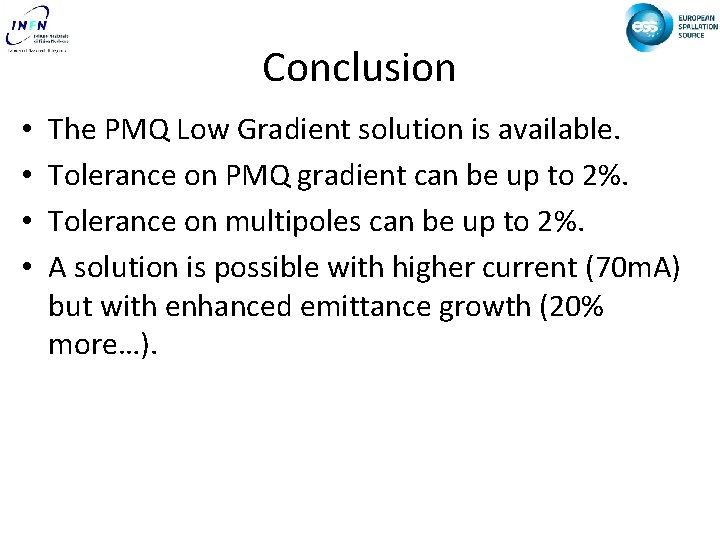 Conclusion • • The PMQ Low Gradient solution is available. Tolerance on PMQ gradient