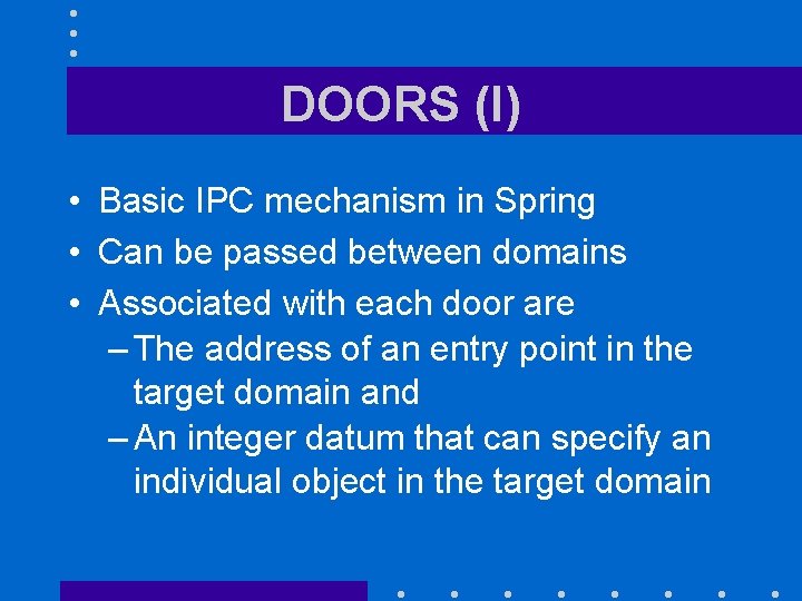 DOORS (I) • Basic IPC mechanism in Spring • Can be passed between domains