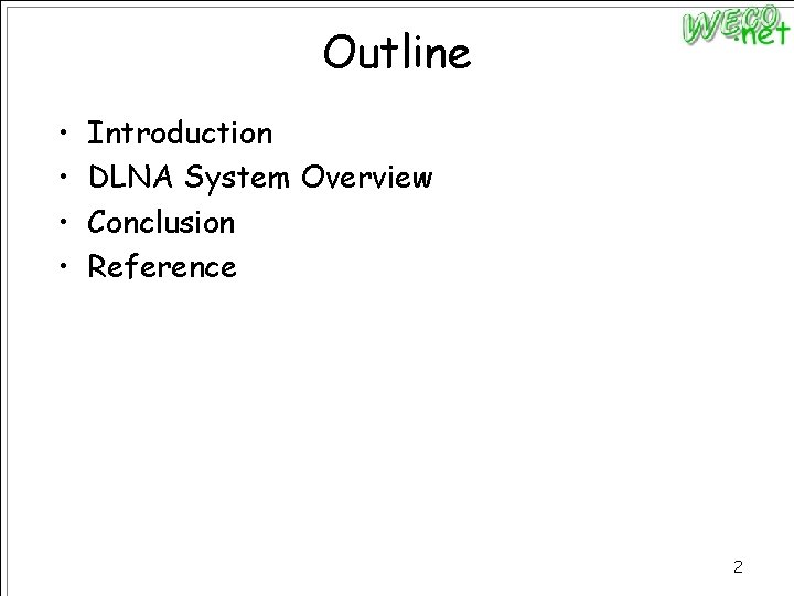 Outline • • Introduction DLNA System Overview Conclusion Reference 2 