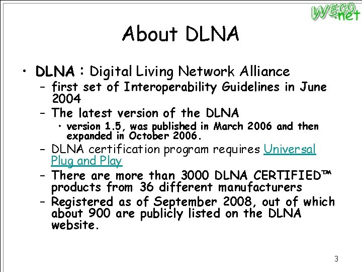 About DLNA • DLNA：Digital Living Network Alliance – first set of Interoperability Guidelines in