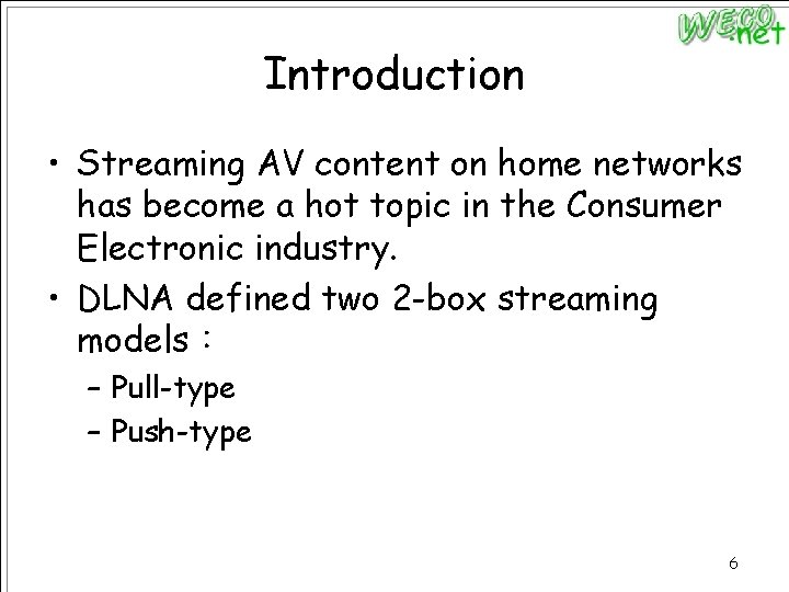 Introduction • Streaming AV content on home networks has become a hot topic in