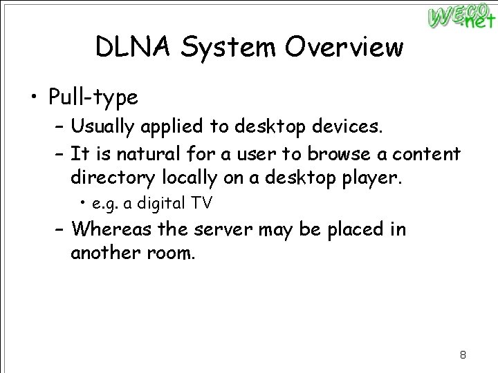 DLNA System Overview • Pull-type – Usually applied to desktop devices. – It is