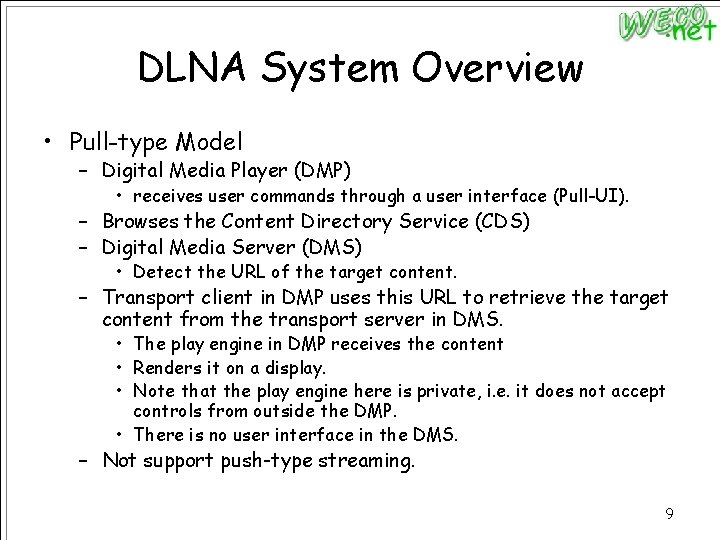 DLNA System Overview • Pull-type Model – Digital Media Player (DMP) • receives user