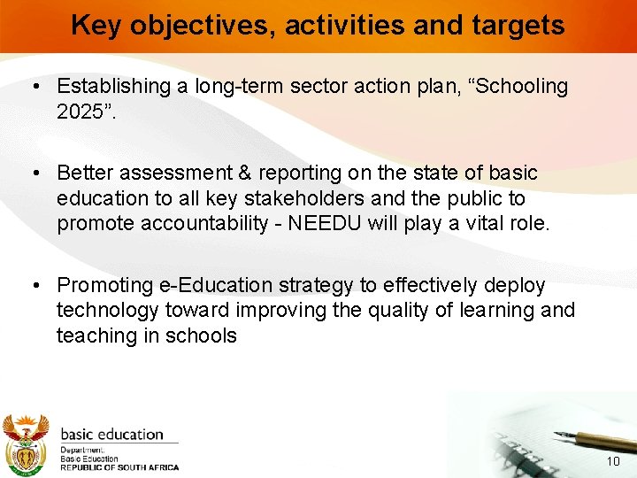 Key objectives, activities and targets • Establishing a long-term sector action plan, “Schooling 2025”.