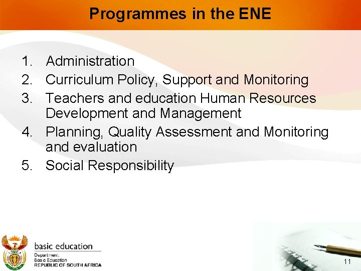 Programmes in the ENE 1. Administration 2. Curriculum Policy, Support and Monitoring 3. Teachers