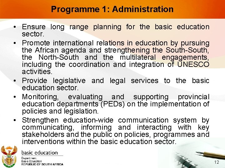 Programme 1: Administration • Ensure long range planning for the basic education sector. •