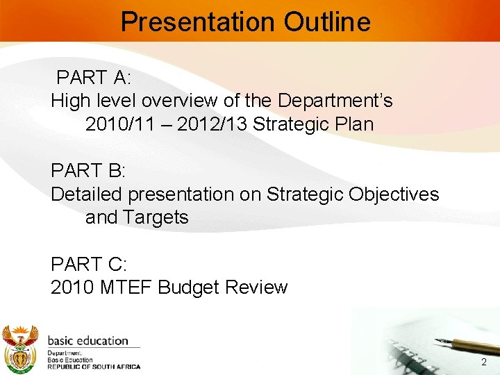 Presentation Outline PART A: High level overview of the Department’s 2010/11 – 2012/13 Strategic